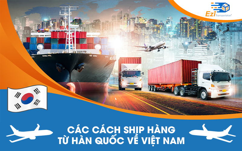 Các cách ship hàng từ Hàn Quốc về Việt Nam Các cách ship hàng từ Hàn Quốc về Việt Nam