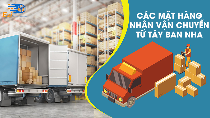 Các mặt hàng nhận vận chuyển từ Tây Ban Nha về Việt Nam Các mặt hàng nhận vận chuyển từ Tây Ban Nha về Việt Nam