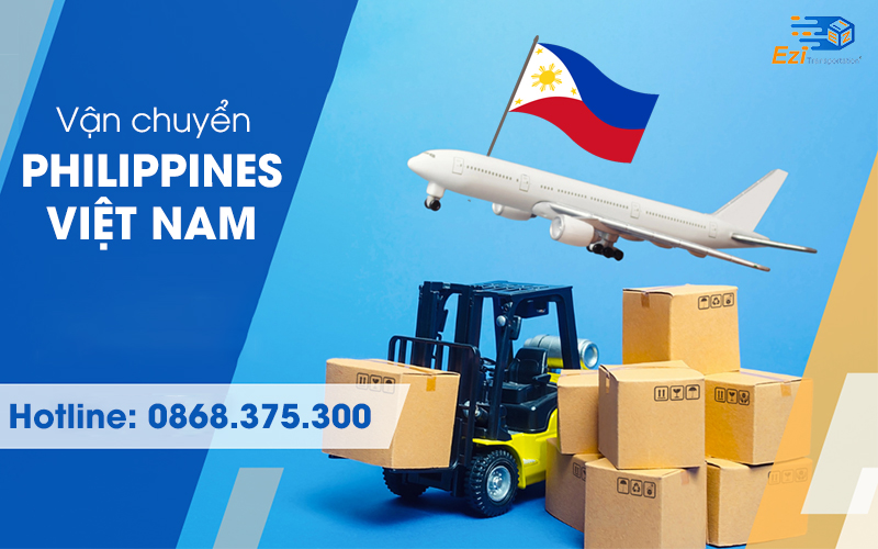 Dịch vụ vận chuyển hàng từ Philippines về Việt Nam nhanh chóng Dịch vụ vận chuyển hàng từ Philippines về Việt Nam nhanh chóng