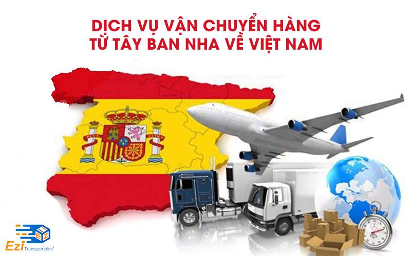 Dịch vụ chuyển hàng từ Tây Ban Nha về Việt Nam giá rẻ, uy tín Dịch vụ chuyển hàng từ Tây Ban Nha về Việt Nam giá rẻ, uy tín