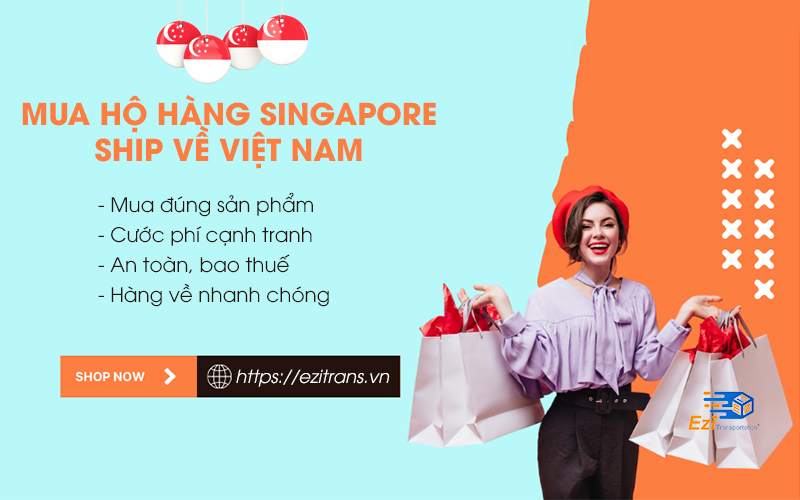 Dịch vụ mua hộ hàng Singapore ship về Việt Nam uy tín, giá rẻ Dịch vụ mua hộ hàng Singapore ship về Việt Nam uy tín, giá rẻ