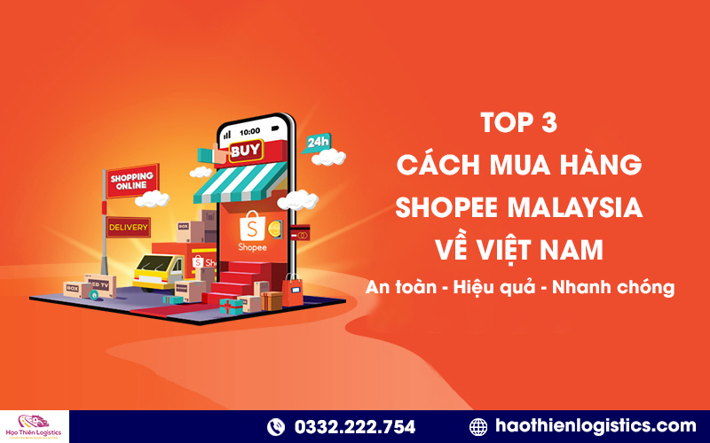 Top 3 cách mua hàng Shopee Malaysia về Việt Nam an toàn Top 3 cách mua hàng Shopee Malaysia về Việt Nam an toàn