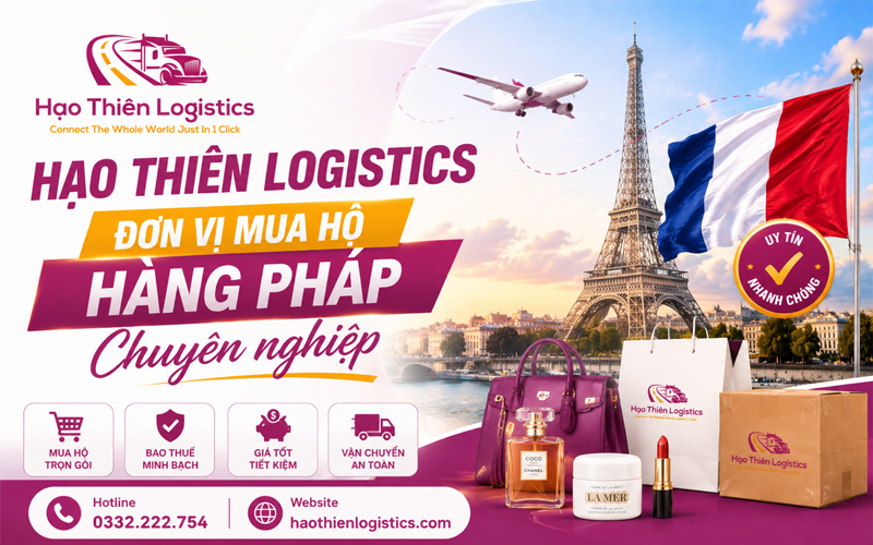 Hạo Thiên Logistics - Đơn vị mua hộ hàng Pháp chuyên nghiệp
