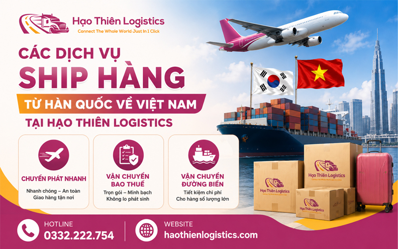 Các dịch vụ ship hàng từ Hàn Quốc về Việt Nam tại Hạo Thiên Logistics Các dịch vụ ship hàng từ Hàn Quốc về Việt Nam tại Hạo Thiên Logistics