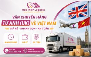 Dịch vụ vận chuyển hàng từ Anh (UK) về Việt Nam giá rẻ nhanh gọn