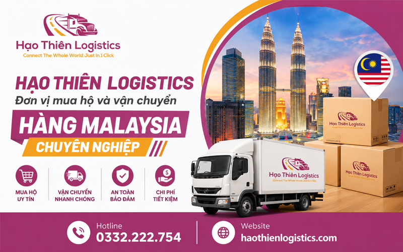 Hạo Thiên Logistics - Đơn vị mua hộ và vận chuyển hàng Malaysia chuyên nghiệp Hạo Thiên Logistics - Đơn vị mua hộ và vận chuyển hàng Malaysia chuyên nghiệp