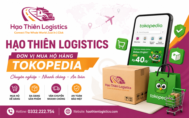 Hạo Thiên Logistics - Đơn vị mua hộ hàng Tokopedia chuyên nghiệp