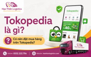 Tokopedia là gì? Có nên đặt mua hàng trên Tokopedia?