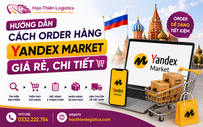 Hướng dẫn cách order hàng Yandex Market giá rẻ, chi tiết Hướng dẫn cách order hàng Yandex Market giá rẻ, chi tiết
