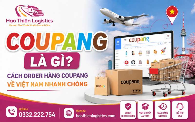 Coupang là gì? Cách order hàng Coupang về Việt Nam nhanh chóng