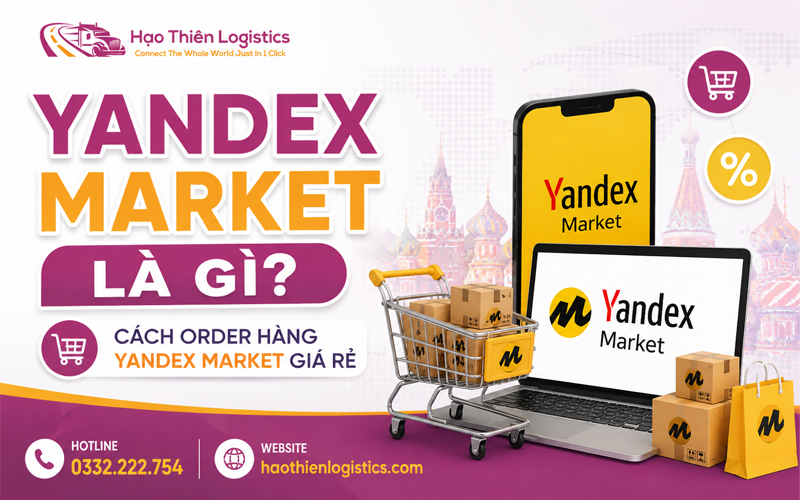 Yandex Market là gì? Cách order hàng Yandex Market giá rẻ Yandex Market là gì? Cách order hàng Yandex Market giá rẻ