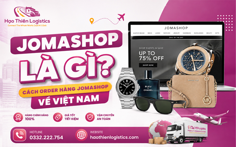 Jomashop là gì? Cách order hàng Jomashop về Việt Nam Jomashop là gì? Cách order hàng Jomashop về Việt Nam