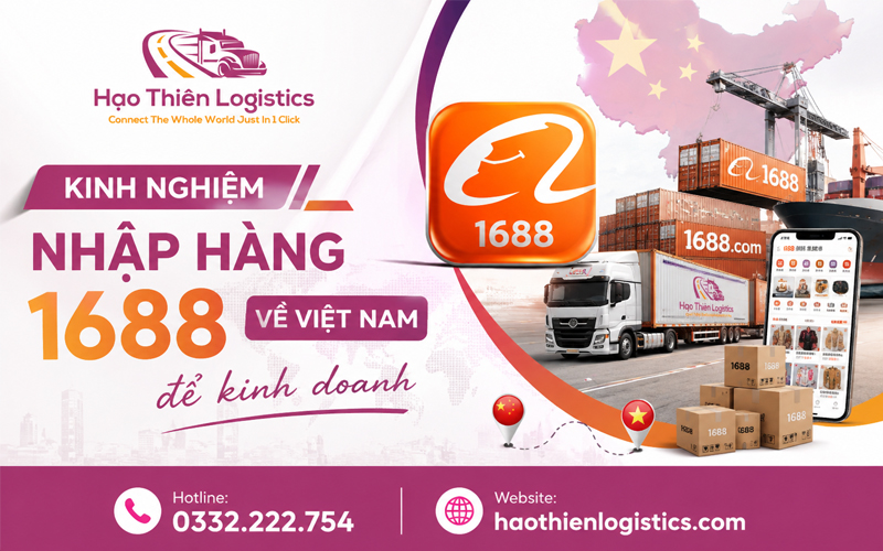 Kinh nghiệm nhập hàng 1688 về Việt Nam để kinh doanh