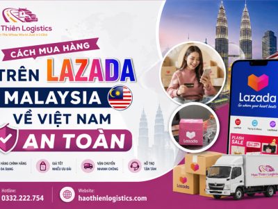 Cách mua hàng trên Lazada Malaysia về Việt Nam an toàn