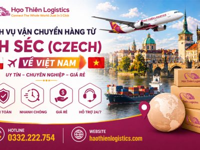 Dịch vụ vận chuyển hàng từ CH Séc (Czech) về Việt Nam uy tín chuyên nghiệp