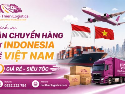 Dịch vụ vận chuyển hàng từ Indonesia về Việt Nam giá rẻ siêu tốc