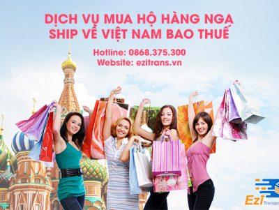 Dịch vụ mua hộ hàng Nga ship về Việt Nam bao thuế uy tín