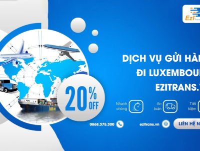 Dịch vụ gửi hàng đi Luxembourg uy tín, chuyên nghiệp