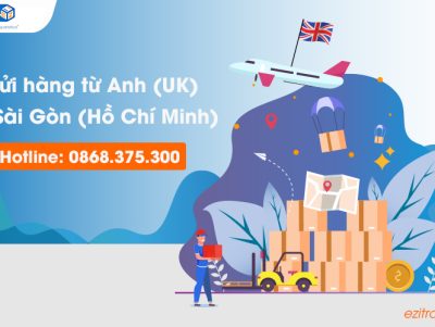 Dịch vụ gửi hàng từ Anh (UK) về Sài Gòn (Hồ Chí Minh) uy tín
