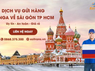 Dịch vụ gửi hàng từ Nga về Sài Gòn (thành phố Hồ Chí Minh) uy tín