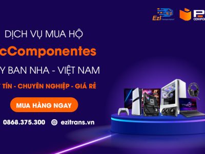 Mua hộ hàng PcComponentes từ Tây Ban Nha về Việt Nam uy tín