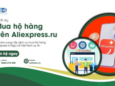 Dịch vụ mua hộ hàng AliExpress từ Nga về Việt Nam uy tín