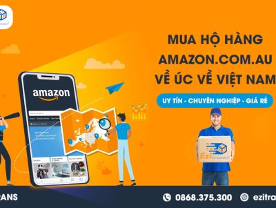 Dịch vụ mua hộ hàng Amazon Úc về Việt Nam chuyên nghiệp