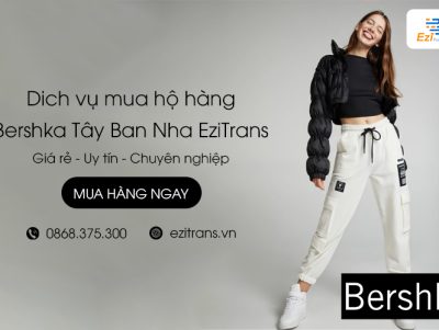Dịch vụ mua hộ hàng Bershka từ Tây Ban Nha về Việt Nam giá rẻ