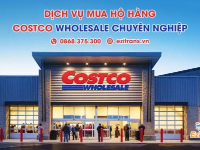 Dịch vụ mua hộ hàng Costco Wholesale từ Mỹ về Việt Nam chuyên nghiệp