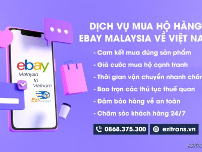 Dịch vụ mua hộ hàng eBay Malaysia về Việt Nam chuyên nghiệp