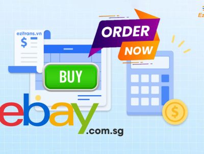 Dịch vụ mua hộ hàng eBay Singapore về Việt Nam nhanh gọn
