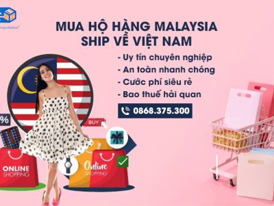 Dịch vụ mua hộ hàng Malaysia ship về Việt Nam uy tín, giá rẻ