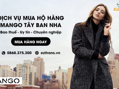 Dịch vụ mua hộ hàng Mango Tây Ban Nha về Việt Nam bao thuế