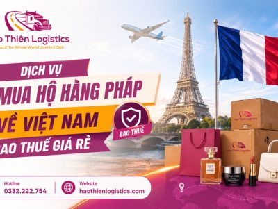 Dịch vụ mua hộ hàng Pháp về Việt Nam bao thuế giá rẻ