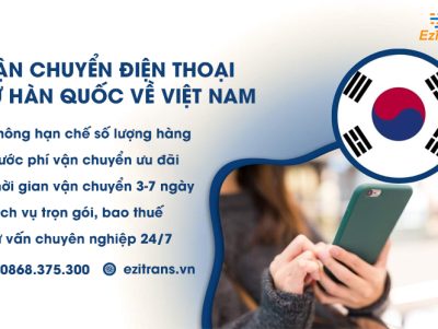 Dịch vụ vận chuyển điện thoại từ Hàn Quốc về Việt Nam giá rẻ uy tín