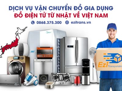 Dịch vụ vận chuyển đồ gia dụng, đồ điện tử từ Nhật về Việt Nam bao thuế