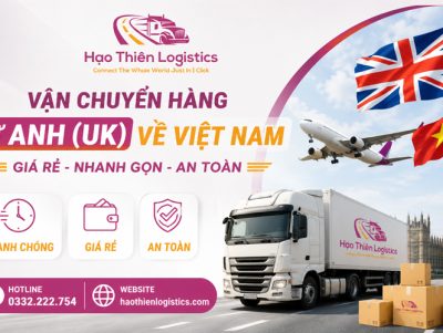 Dịch vụ vận chuyển hàng từ Anh (UK) về Việt Nam giá rẻ nhanh gọn