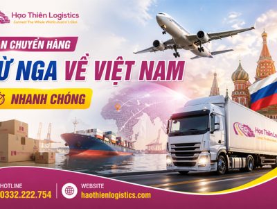 Dịch vụ vận chuyển hàng từ Nga về Việt Nam nhanh chóng
