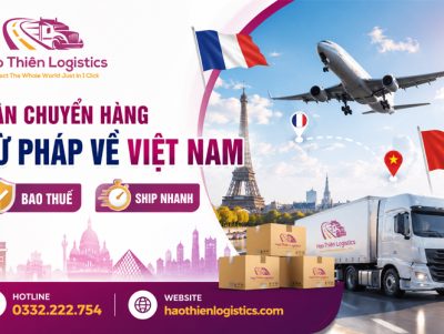 Dịch vụ vận chuyển hàng từ Pháp về Việt Nam bao thuế, ship nhanh
