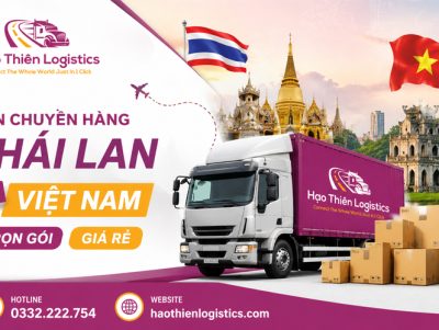 Dịch vụ vận chuyển hàng từ Thái Lan về Việt Nam trọn gói, giá rẻ